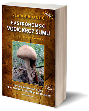 "Gastronomski vodič kroz šumu" drugo dopunjeno digitalno izdanje Vladimira Janjića, Mob/Viber +38163254738